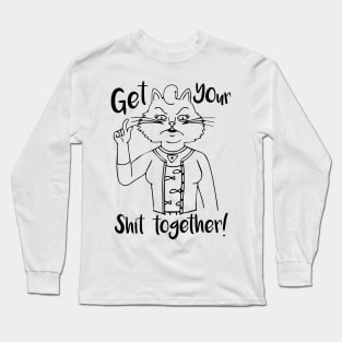 Get Your Shit Together! Long Sleeve T-Shirt